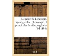 Sciences physiques et naturelles. Eléments de botanique, comprenant l'organographie