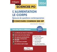 Sciences Po - Questions contemporaines - L'alimentation + Thème 2024 - Concours commun des IEP 2024: 20 sujets corrigés + Fil d'actu mois par mois + synthèses audio