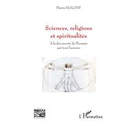 Pierre Egloff – Sciences, religions et spiritualités - À la découverte de l'homme par tout l'univers