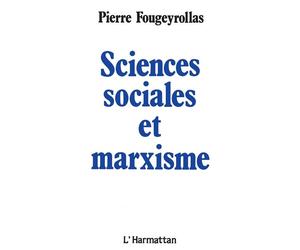 Sciences sociales et marxisme - Pierre Fougeyrollas - L'harmattan - broché - Livre