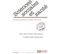 Sciences Sociales Et Santé Volume 31 N° 1, Mars 2013 - Sciences Sociales Et Santé A 30 Ans