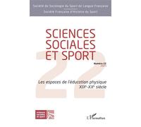 Sciences sociales et sport Les espaces de l’éducation physique XIXe-XXe siècle - Collectif - L'harmattan - broché - Revue