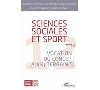 Sciences Sociales Et Sport N° 12/2018 - Vocation : Du Concept Au(X) Terrain(S)