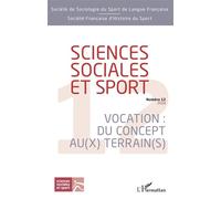 Collectif – Sciences sociales et sport – Vocation : Du concept au(x) terrain(s) – N° 12 (2018)