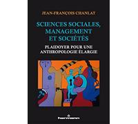Sciences sociales, management et sociétés: Plaidoyer pour une anthropologie élargie