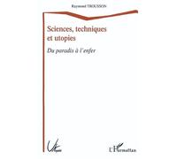 Sciences, techniques et utopies Du paradis à l'enfer - Raymond Trousson - L'harmattan - broché - Essai