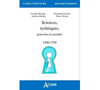 Sciences, techniques, pouvoirs et société - 1500-1789 - DERUELLE/BLACHERE/RUELLET - Atlande Eds - broché - Etude