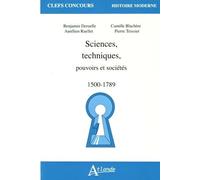 Sciences, Techniques, Pouvoirs Et Sociétés (1500-1789)