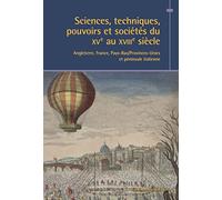 Sciences, techniques, pouvoirs et sociétés du XVe au XVIIIe siècle (Angleterre, France, Pays-Bas/Provinces-Unies et péninsule italienne): Bulletin de ... modernistes des universités française 41