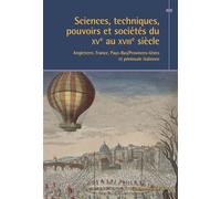 Sciences, techniques, pouvoirs et sociétés du XVe au XVIIIe siècle (Angleterre, France, Pays-Bas/Provinces-Unies et péninsule italienne) Bulletin de l’Association des historiens modernistes des univer