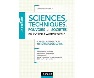 Sciences, techniques, pouvoirs et sociétés du XVe au XVIIIe siècle: Capes / Agrégation - Histoire / Géographie