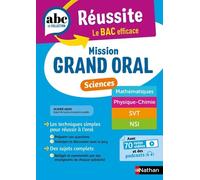 Mission Grand oral - Sciences - ABC Réussite - Spécialités de Terminale - Maths , Physique-Chimie, SVT, NSI - Bac 2026 - Epreuve finale Tle Grand oral