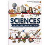 Sciences – Toutes les grandes dates – Depuis la pierre taillée jusqu'à la conquête spatiale