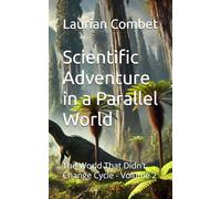 Scientific Adventure in a Parallel World: The World That Didn’t Change Cycle - Volume 2