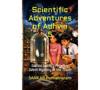 Scientific Adventures of Adhvin 5: Galileo Galilei's Principle Death Mystery at the Tower