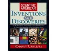 Scientific American Inventions and Discoveries: All the Milestones in Ingenuity--From the Discovery of Fire to the Invention of the Microwave Oven Carlisle, Rodney P. (Auteur)