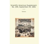 Scientific American Supplement, No. 299, September 24, 1881