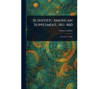 Scientific American Supplement, No. 460