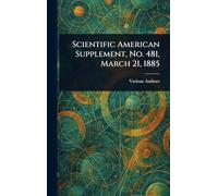 Scientific American Supplement, No. 481, March 21, 1885