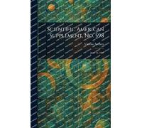 Scientific American Supplement, No. 598