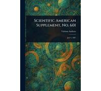 Scientific American Supplement, No. 601