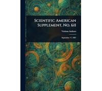 Scientific American Supplement, No. 611