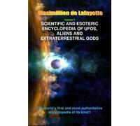 Scientific And Esoteric Encyclopedia Of Ufos, Aliens And Extraterrestrial Gods