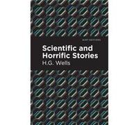 Scientific and Horrific Stories by H.G. Wells H.G. Wells (Auteur)