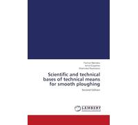 Scientific and technical bases of technical means for smooth ploughing: Second Edition