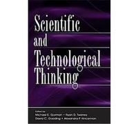 Scientific and Technological Thinking Alexandra P. Kincannon, David C. Gooding, Michael E. Gorman, Ryan D. Tweney (Auteur)