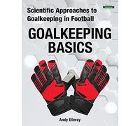 Scientific Approaches to Goalkeeping in Football: Goalkeeping Basics