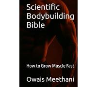 Scientific Bodybuilding Bible: How to Grow Muscle Fast