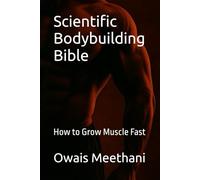 Scientific Bodybuilding Bible: How to Grow Muscle Fast