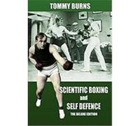 Scientific Boxing and Self Defence: The Deluxe Edition Burns, Tommy (Auteur)