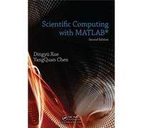Scientific Computing With Matlab, Second Edition (Hardcover) Dingyu Xue, Yangquan Chen (Auteur)