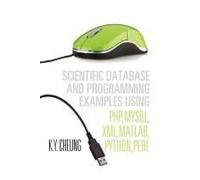Scientific Database And Programming Examples Using Php,Mysql,Xml,Matlab,Python,Perl