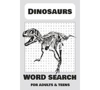 Scientific Dinosaur Word Search Puzzle Book for Adults and Teens: Dinosaur and Other Prehistoric Creature Names | 6x9 inches, 56 pages | 25+ Puzzles, ... for Gifts, Learning, and Free Time