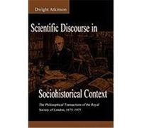 Scientific Discourse in Sociohistorical Context: The Philosophical Transactions of the Royal Society of London, 1675-1975 Atkinson, Dwight, Atkinson (Auteur)