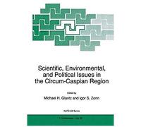 Scientific, Environmental, And Political Issues In The Circum-Caspian Region