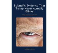 Scientific Evidence That Trump Never Actually Blinks: A Peer-Reviewed Study in Ocular Endurance and Presidential Focus