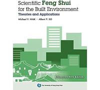 Scientific Feng Shui For The Built Environment: Theories And Applications (Enhanced New Edition)