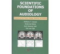 Scientific Foundations of Audiology Perspectives from Physics Biology Modeling and Medicine Scientific Foundations of Audiology Perspectives from Physics Biology Modeling and Medicine (Auteur)