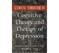 Scientific Foundations of Cognitive Theory and Therapy of Depression Clark, David, Alford, Brad A., Beck, Aaron T. (Auteur)