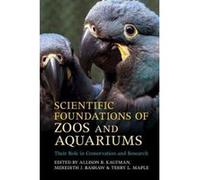 Scientific Foundations of Zoos and Aquariums: Their Role in Conservation and Research - [Version Originale] Inconnu (Auteur)