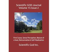 Scientific GOD Journal Volume 15 Issue 2: First Cause, Sense Perception, Nature of a Soul, Reincarnation & Self-Realization