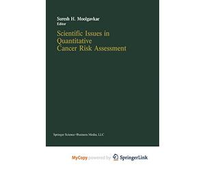 [Scientific Issues in Quantitative Cancer Risk Assessment] (By: Suresh H. Moolgavkar) [published: April, 2013]