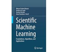 Scientific Machine Learning: Foundations, Algorithms, and Applications