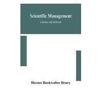 Scientific Management; A History And Criticism