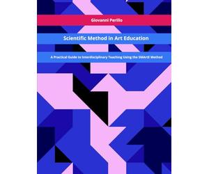 Scientific Method in Art Education: A Practical Guide to Interdisciplinary Teaching Using the SMArtE Method