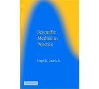 Scientific Method in Practice Gauch, Hugh G. , Jr., Hugh G. , Gauch Jr. (Auteur)